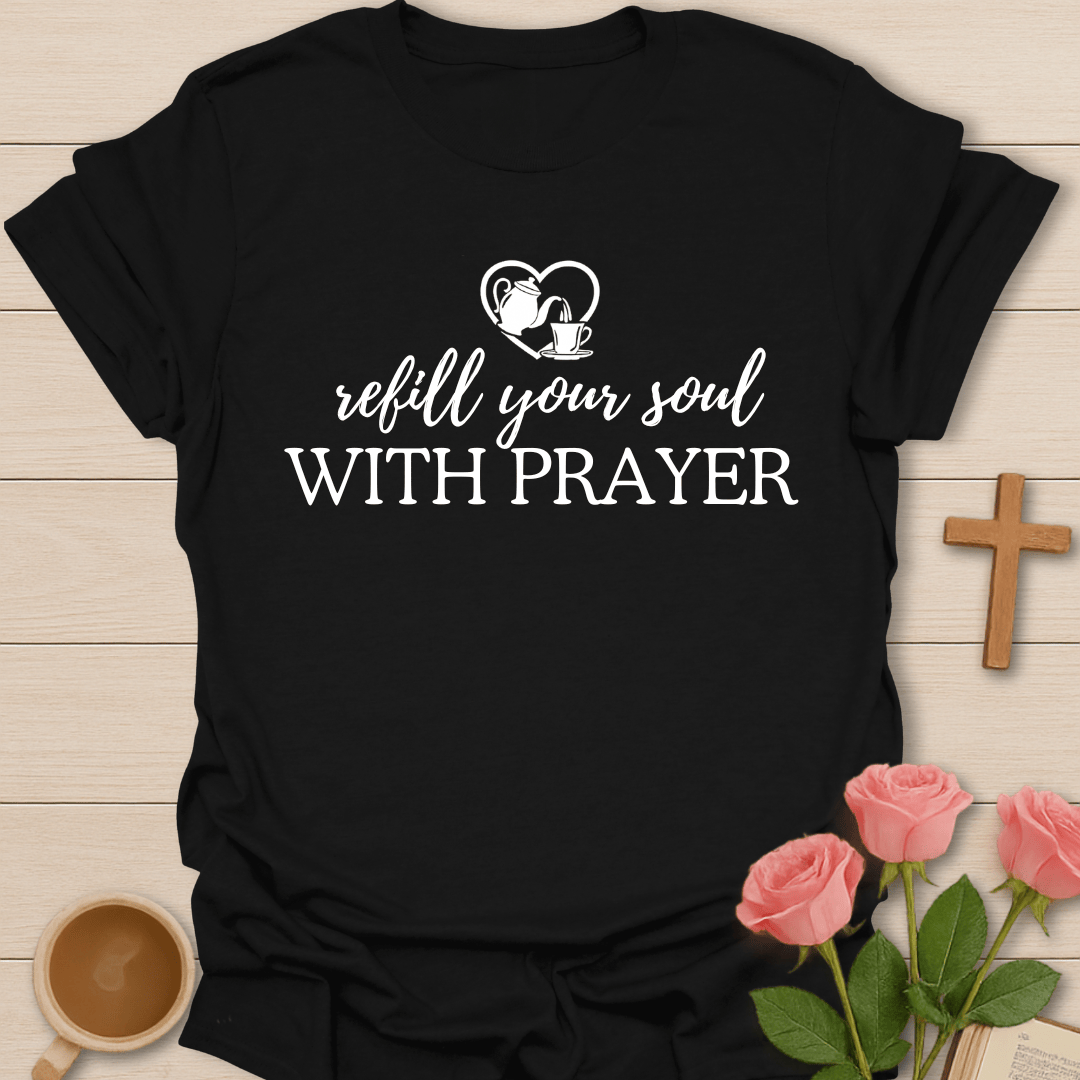 Refill Soul With Prayer T-Shirt T-Shirt