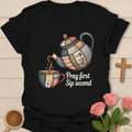 Faux Patchwork Pray Frist Sip Second T-Shirt T-Shirt