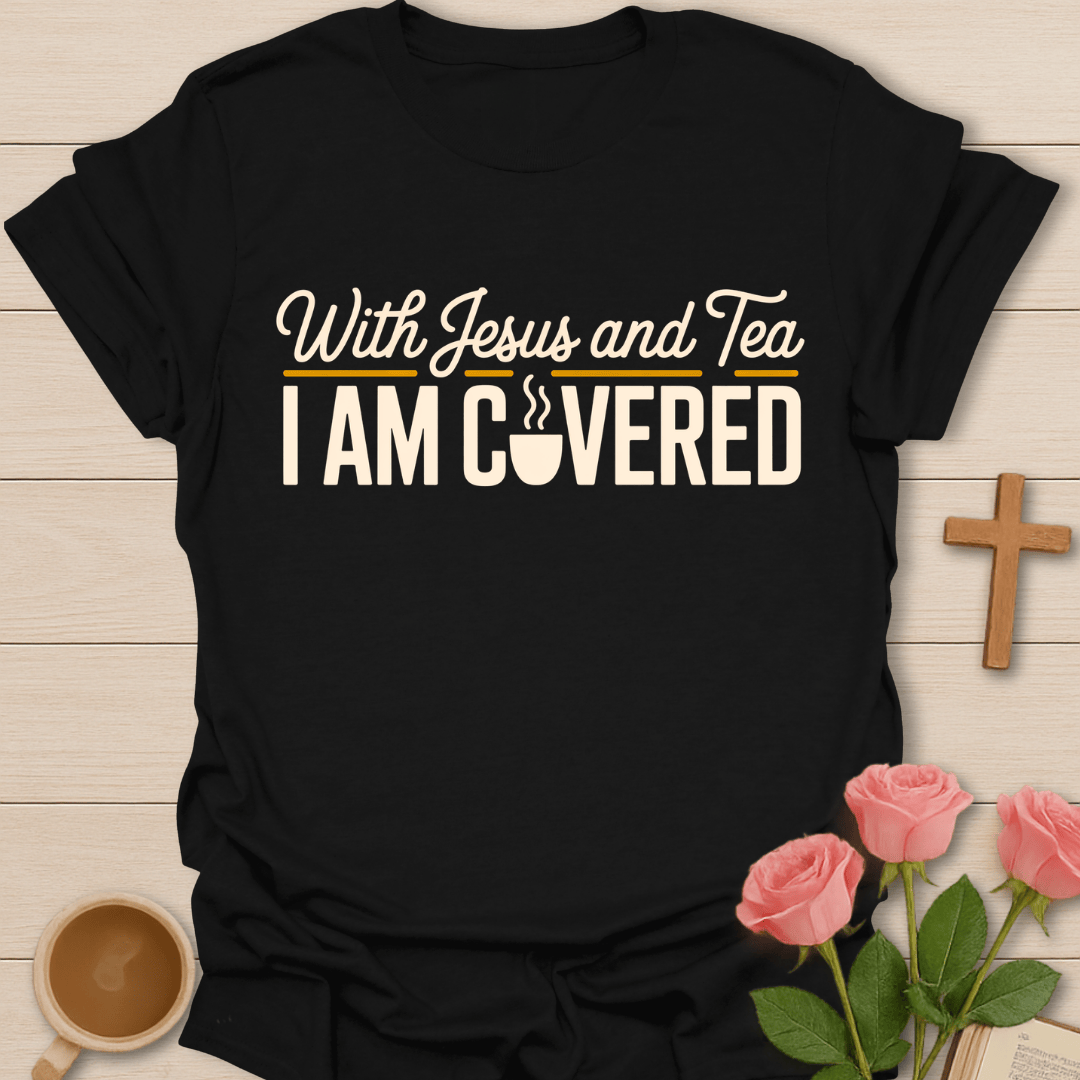 Covered in Faith Tea  T-Shirt T-Shirt