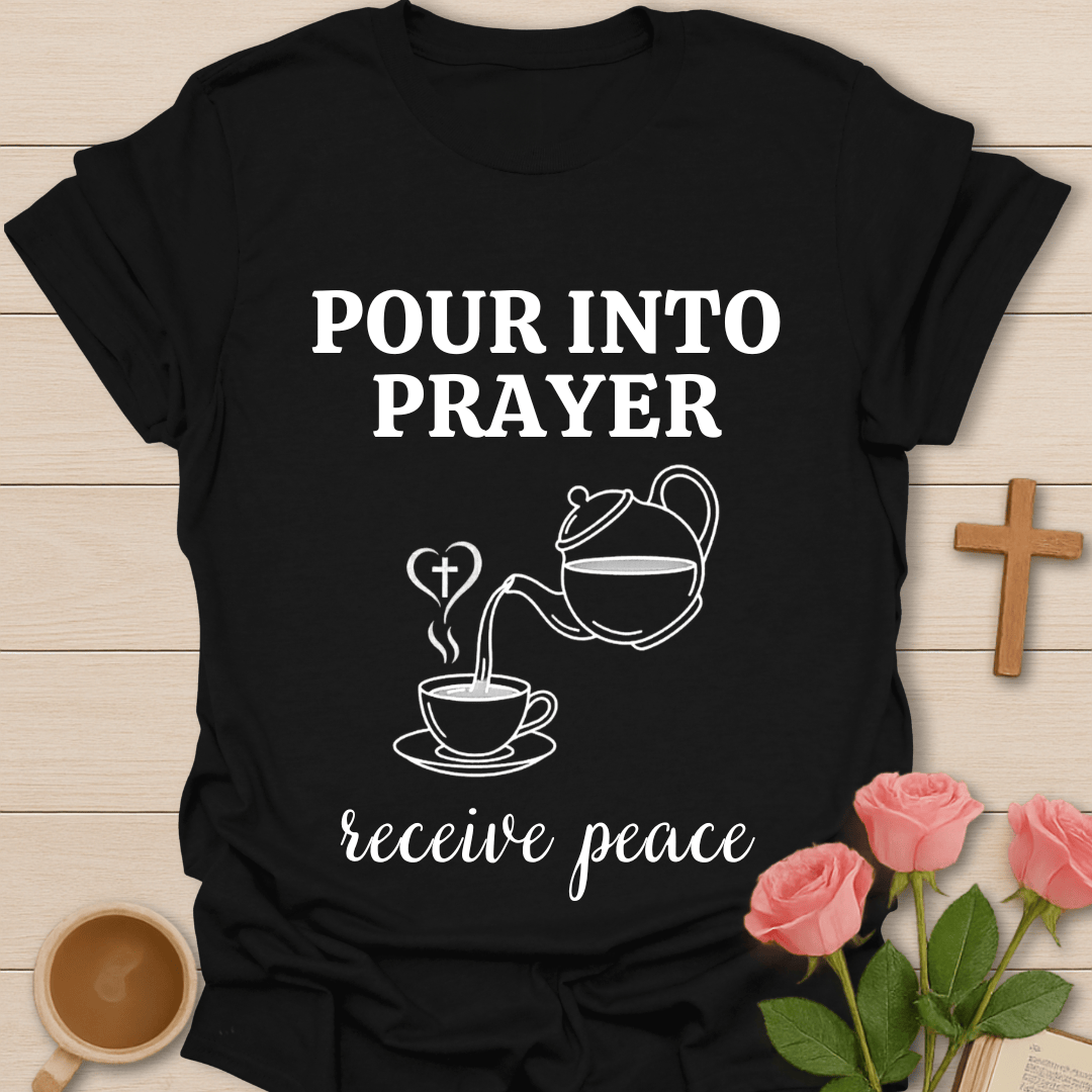 Pour Into Prayer Tea T-Shirt T-Shirt