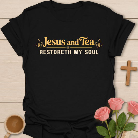 Jesus & Tea Restore My Soul T-Shirt T-Shirt
