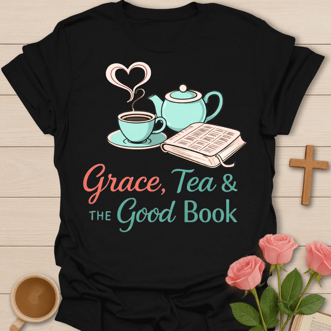 Grace Tea And The Good Book T-Shirt T-Shirt