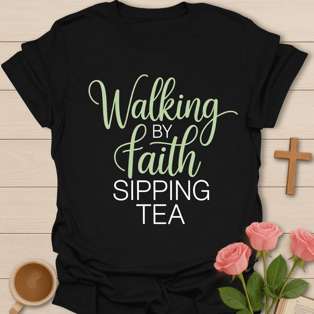 Walking by Faith Tea Lover T-Shirt T-Shirt