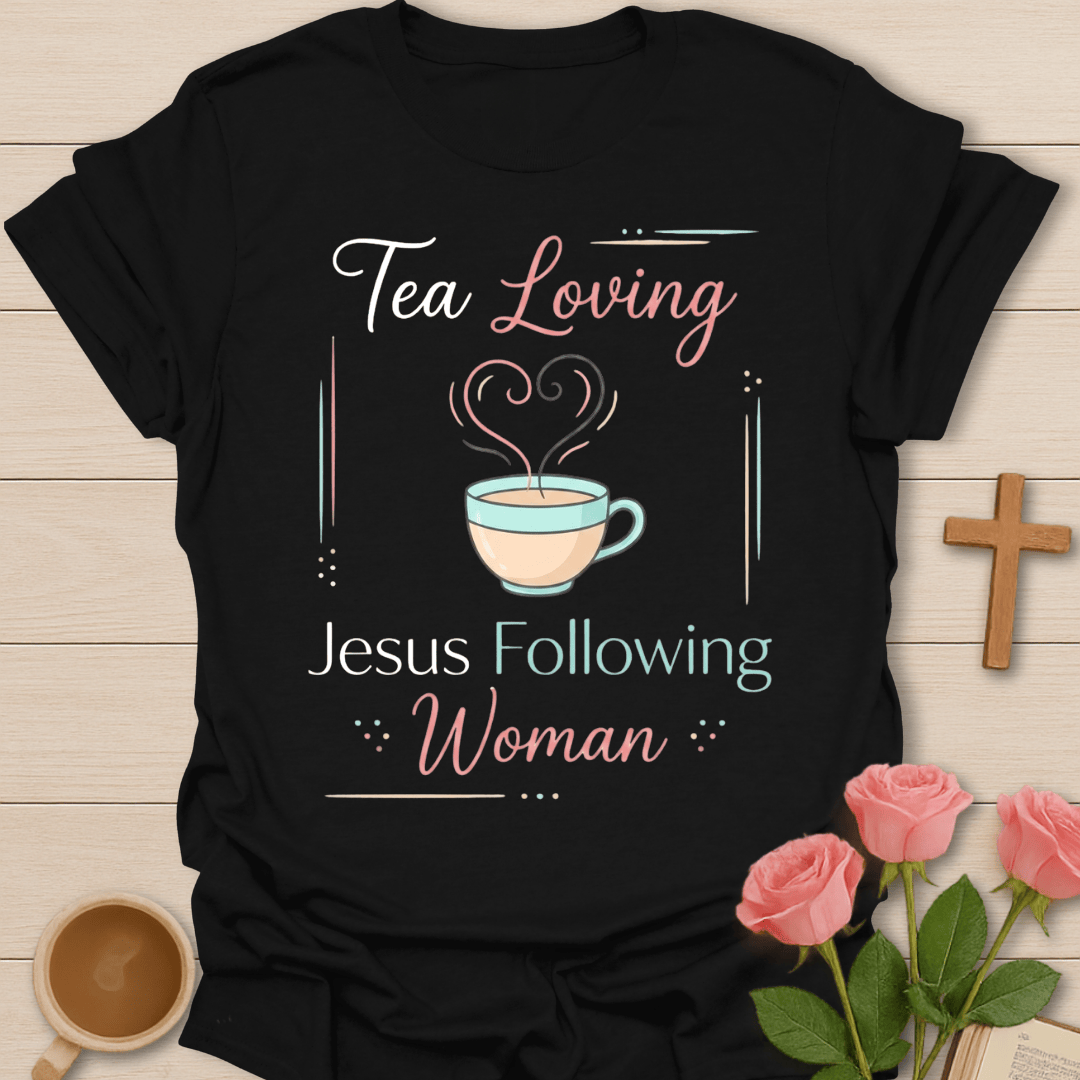 Tea Loving Faith Woman T-Shirt T-Shirt