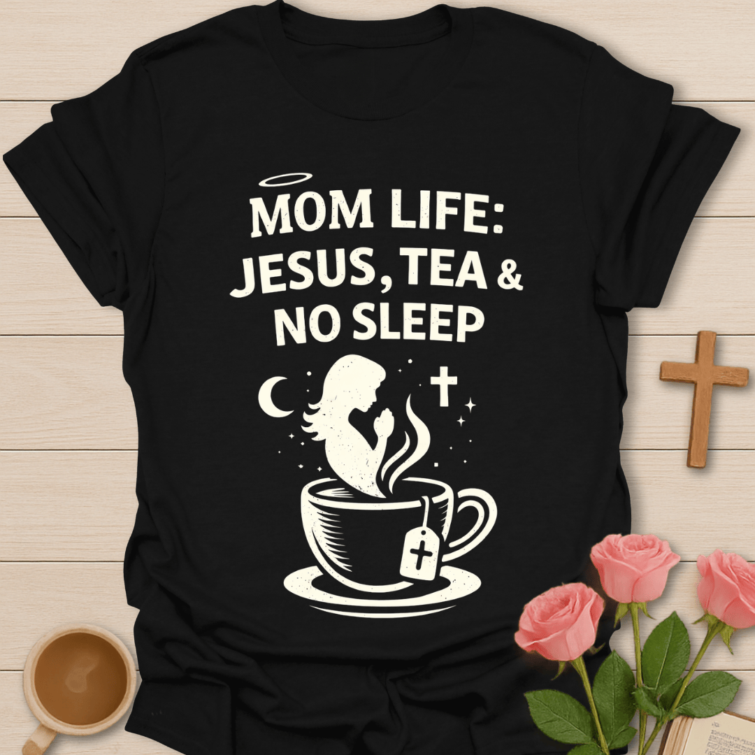 Mom Life Faith & Tea T-Shirt T-Shirt