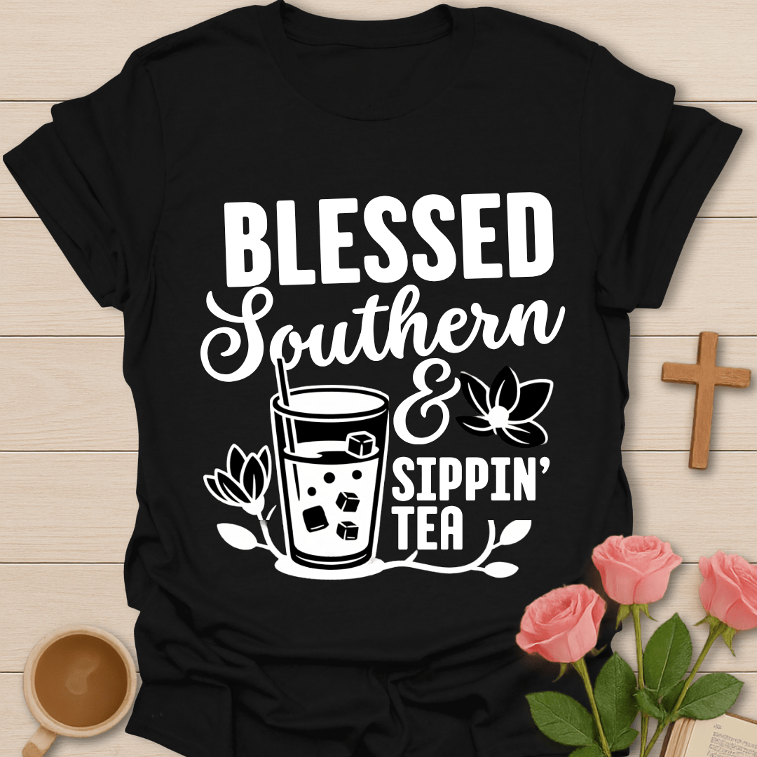 Blessed Southern & Sippin' Tea T-shirt T-Shirt