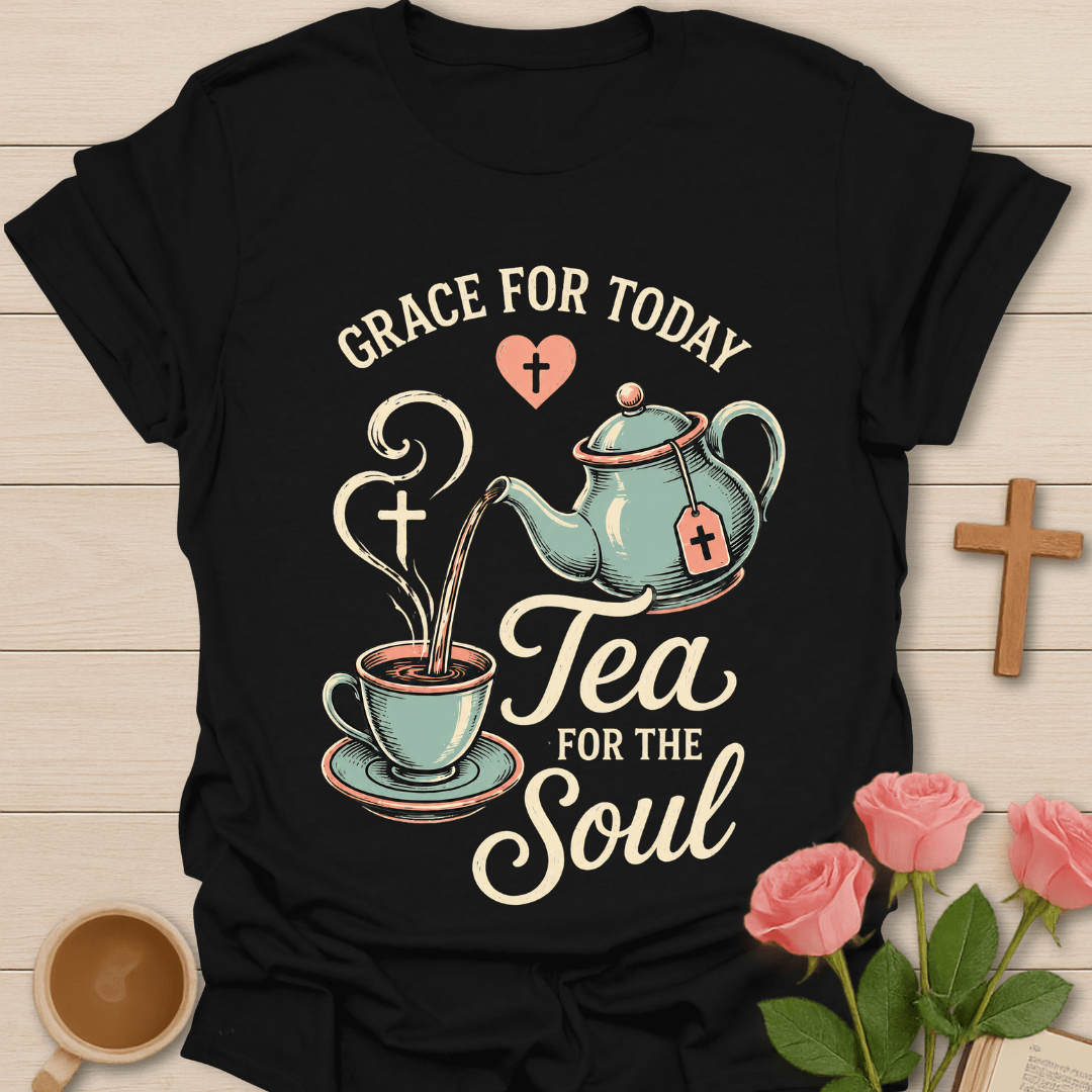 Tea for the Soul Christian T-Shirt T-Shirt