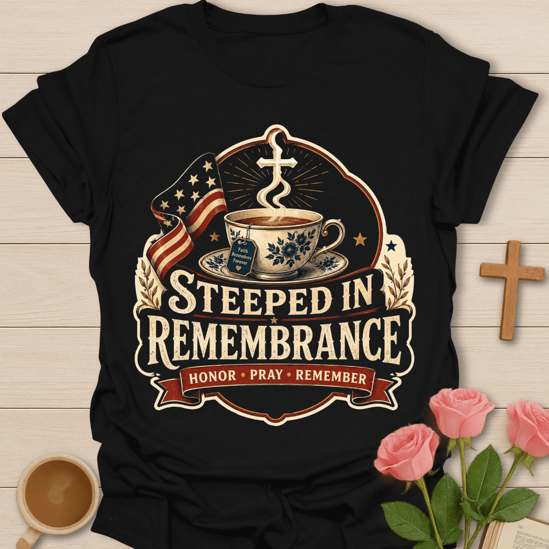 Steeped in Remembrance T-Shirt T-Shirt
