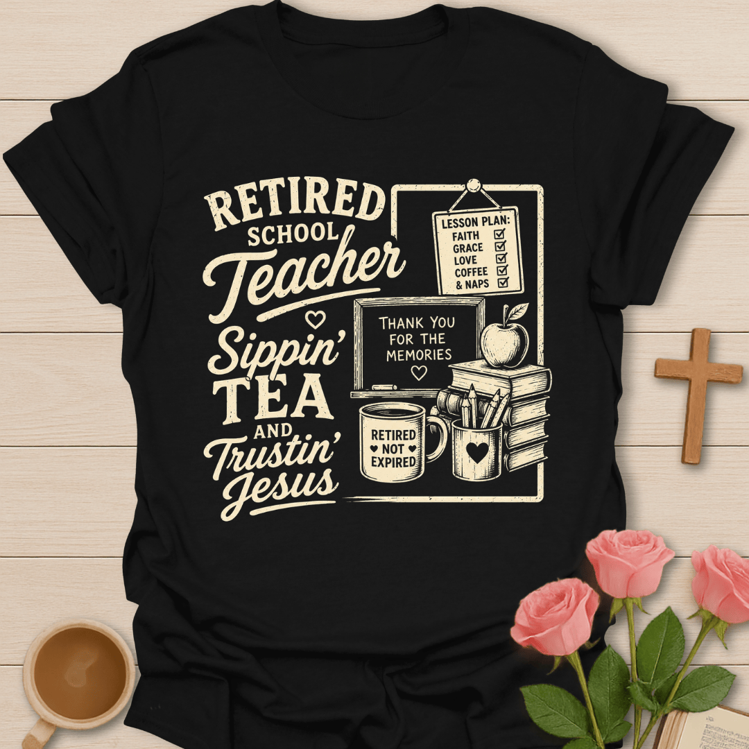 Retired Teacher Tea T-Shirt KozzyCo Christian and tea lover design