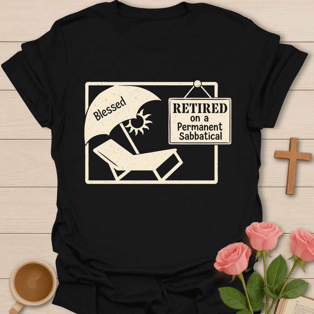 Retired Blessed Sabbatical T-Shirt KozzyCo Christian and tea lover design