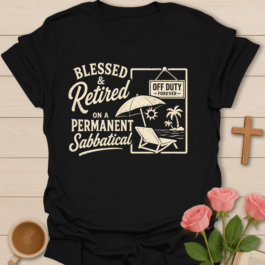 Retired Sabbatical T-Shirt KozzyCo Christian and tea lover design