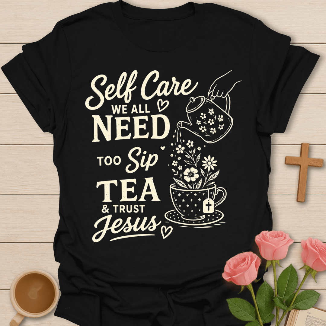 Self Care Tea Jesus T-Shirt KozzyCo Christian and tea lover design
