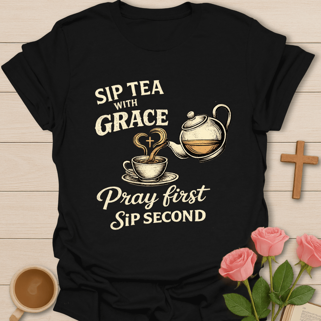 Sip Tea With Grace Christian T-Shirt KozzyCo Christian and tea lover design