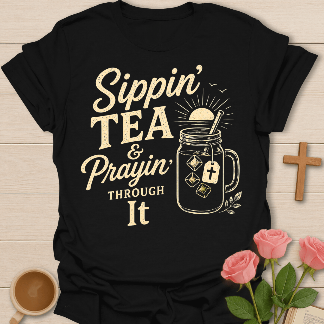Prayin' Through It Tea T-Shirt KozzyCo Christian and tea lover design