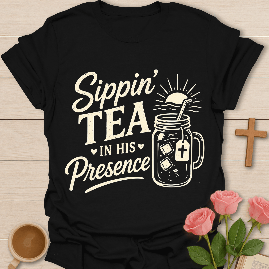 Sippin His Presence T-Shirt KozzyCo Christian and tea lover design