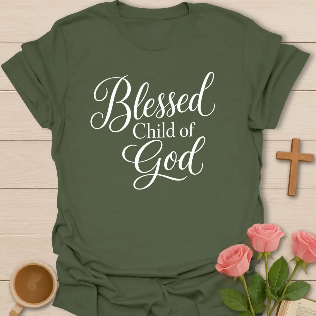 Blessed Child Of God shirt with white script lettering and simple faith-based typography. - Military Green