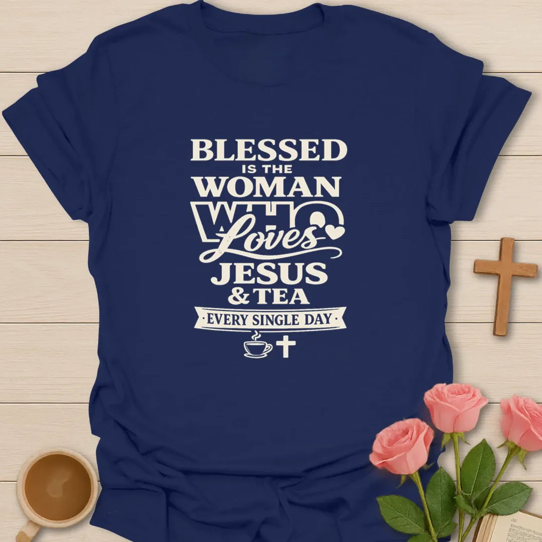 Blessed Is The Woman T-Shirt KozzyCo Christian and tea lover design