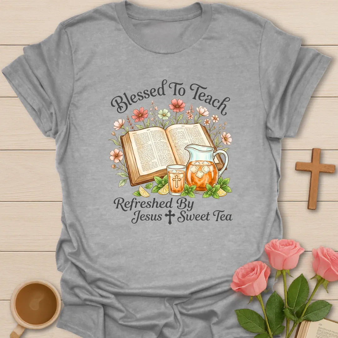 Blessed To Teach shirt with open Bible, floral accents, iced tea pitcher, cross, and Refreshed by Jesus and Sweet Tea text. - Sport Grey