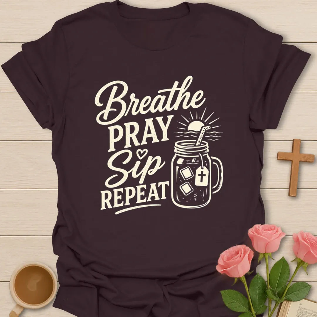 Breathe Pray Sip Repeat T-Shirt KozzyCo Christian and tea lover design