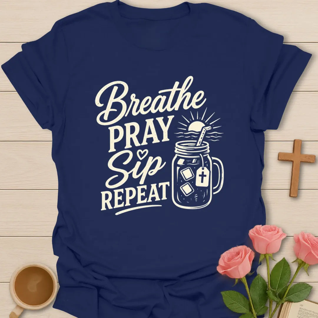 Breathe Pray Sip Repeat T-Shirt KozzyCo Christian and tea lover design