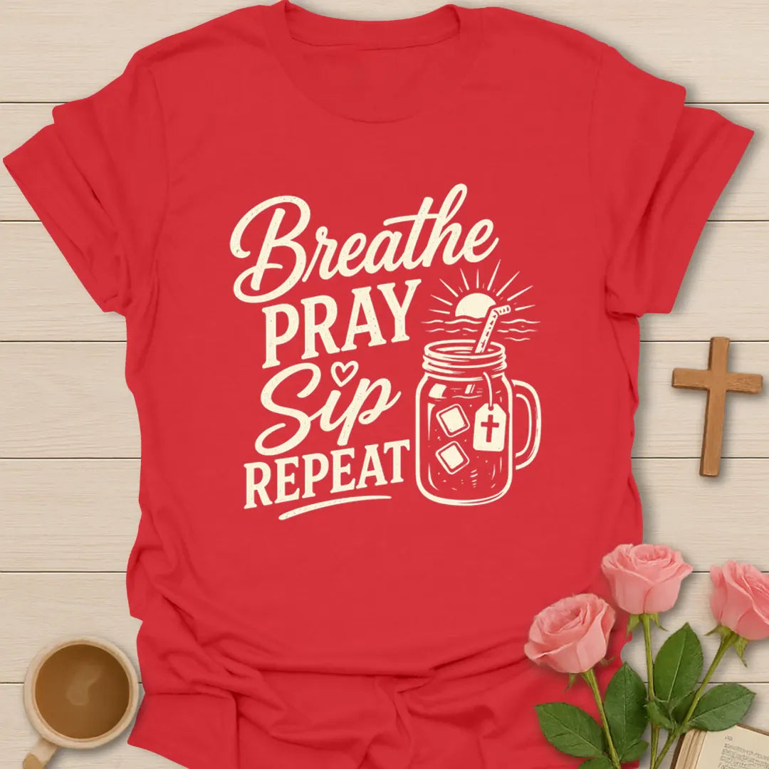 Breathe Pray Sip Repeat T-Shirt KozzyCo Christian and tea lover design