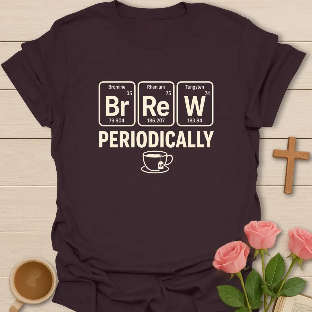 Brew Periodically shirt with periodic table style lettering and faith-inspired tea design. - Dark Chocolate