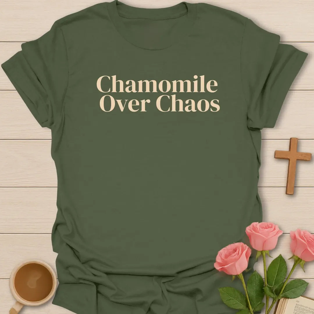 Chamomile Over Chaos shirt with chamomile flowers, cream vintage lettering, and no hustle required text. - Military Green