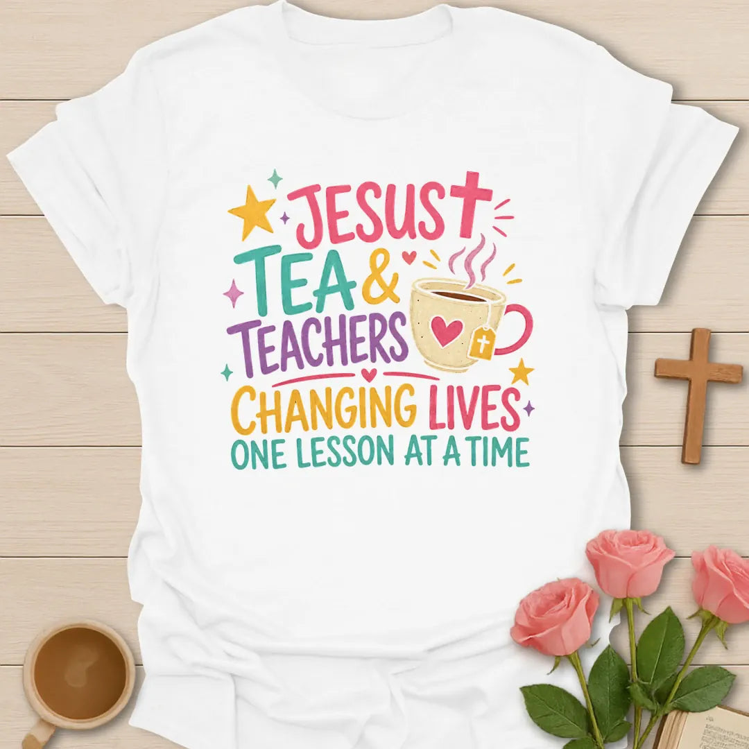 Jesus Tea and Teachers Changing Lives shirt with colorful lettering, teacup, cross tea tag, hearts, stars, and playful classroom style. - White