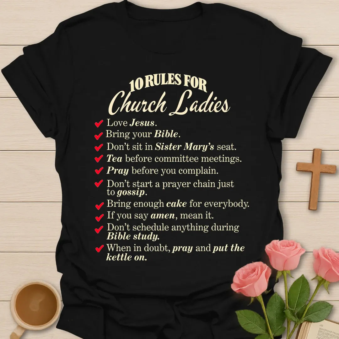 10 Rules For Church Ladies Christian t-shirt with a red-checkmark list including love Jesus, bring your Bible, and when in doubt pray and put the kettle on - Black