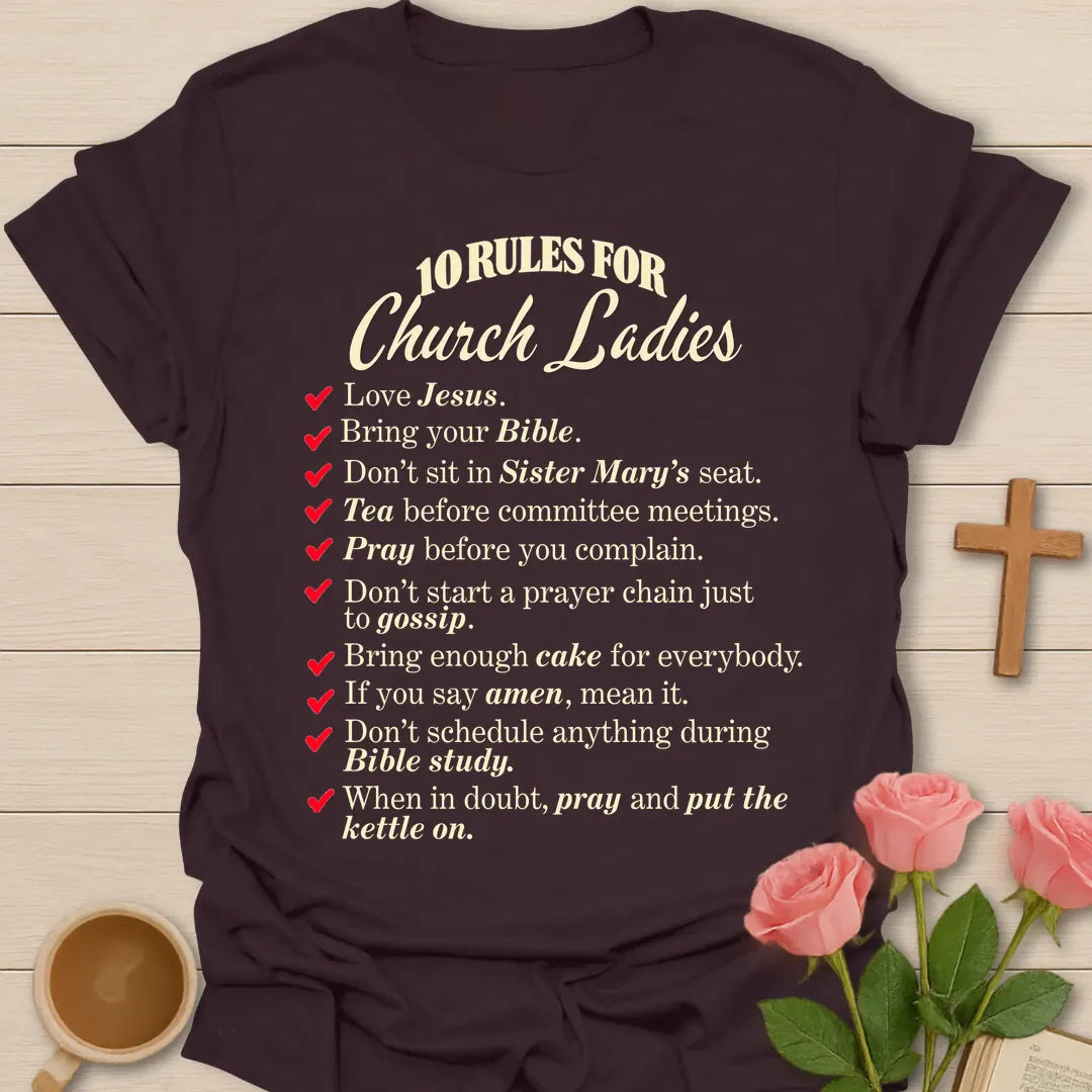 10 Rules For Church Ladies Christian t-shirt with a red-checkmark list including love Jesus, bring your Bible, and when in doubt pray and put the kettle on - Dark Chocolate