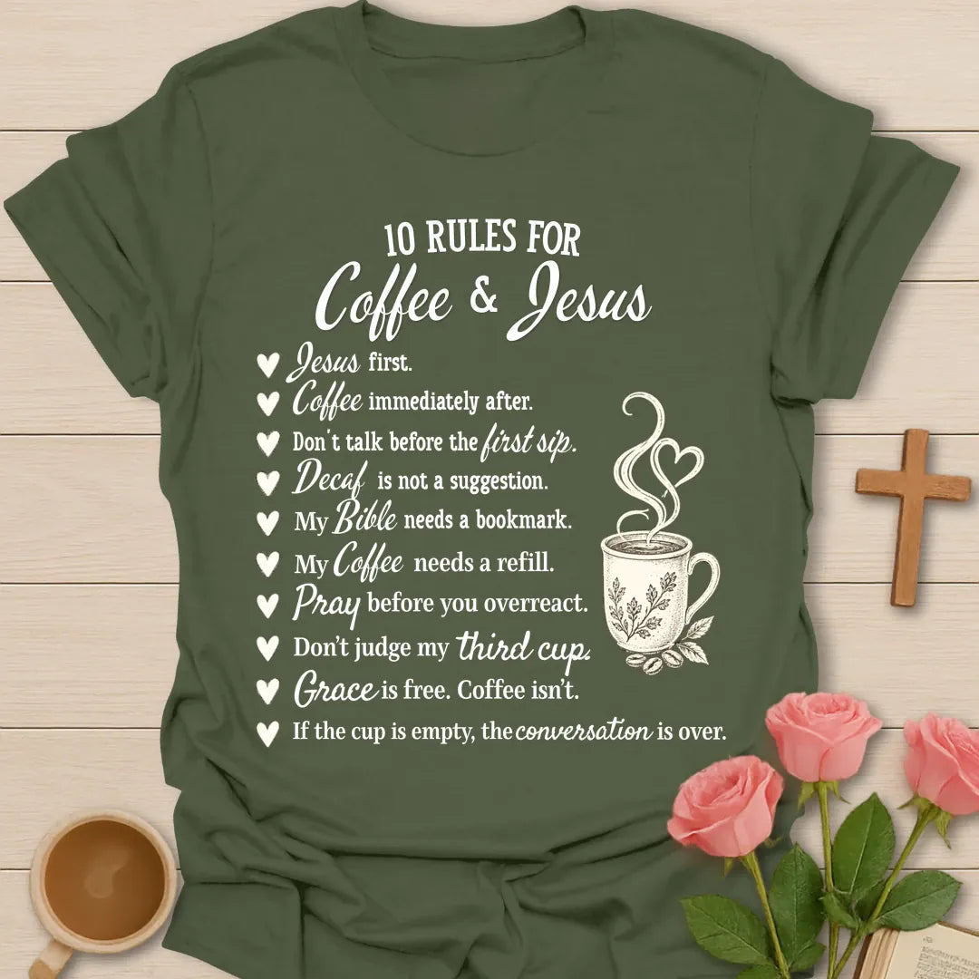 10 Rules For Coffee & Jesus Christian t-shirt with a heart-bullet list beside a steaming coffee mug, starting with Jesus first, coffee immediately after - Military Green