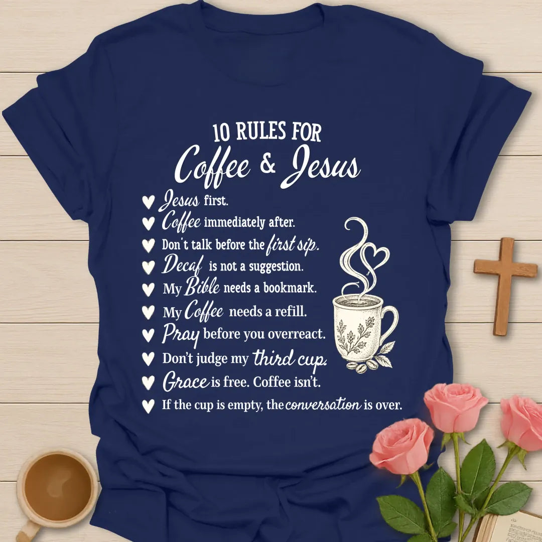 10 Rules For Coffee & Jesus Christian t-shirt with a heart-bullet list beside a steaming coffee mug, starting with Jesus first, coffee immediately after - Navy