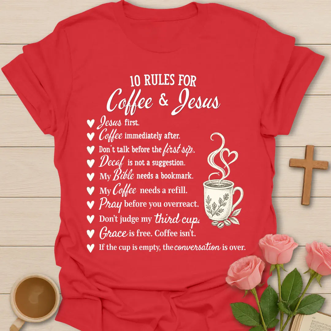 10 Rules For Coffee & Jesus Christian t-shirt with a heart-bullet list beside a steaming coffee mug, starting with Jesus first, coffee immediately after - Red