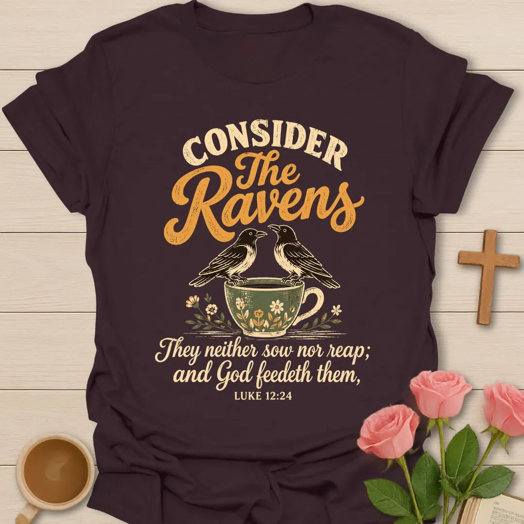 Consider the Ravens Christian t-shirt with two ravens perched on a floral teacup and the words They neither sow nor reap and God feedeth them, Luke 12:24 - Dark Chocolate