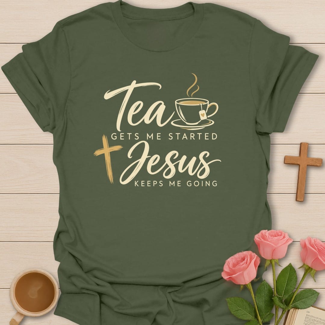 Tea Gets Me Started, Jesus Keeps Me Going lettering with a teacup and a cross - Military Green