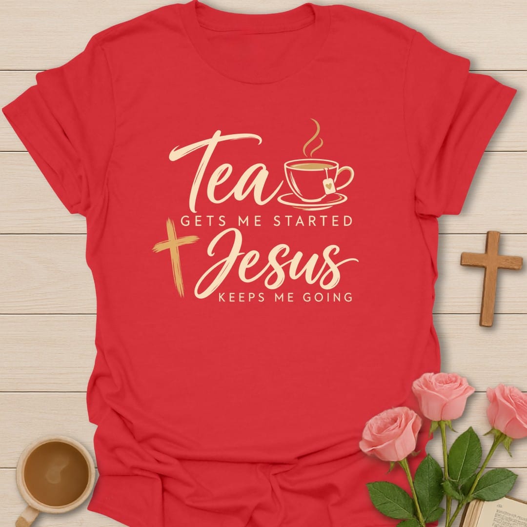 Tea Gets Me Started, Jesus Keeps Me Going lettering with a teacup and a cross - Red