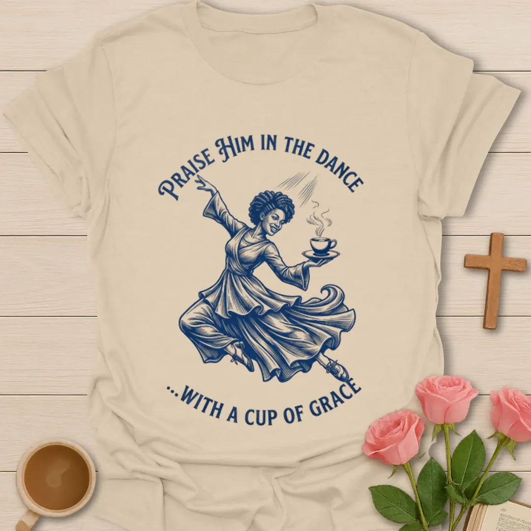 Praise Him In The Dance shirt with dancing woman holding a cup of tea and blue vintage artwork. - Sand
