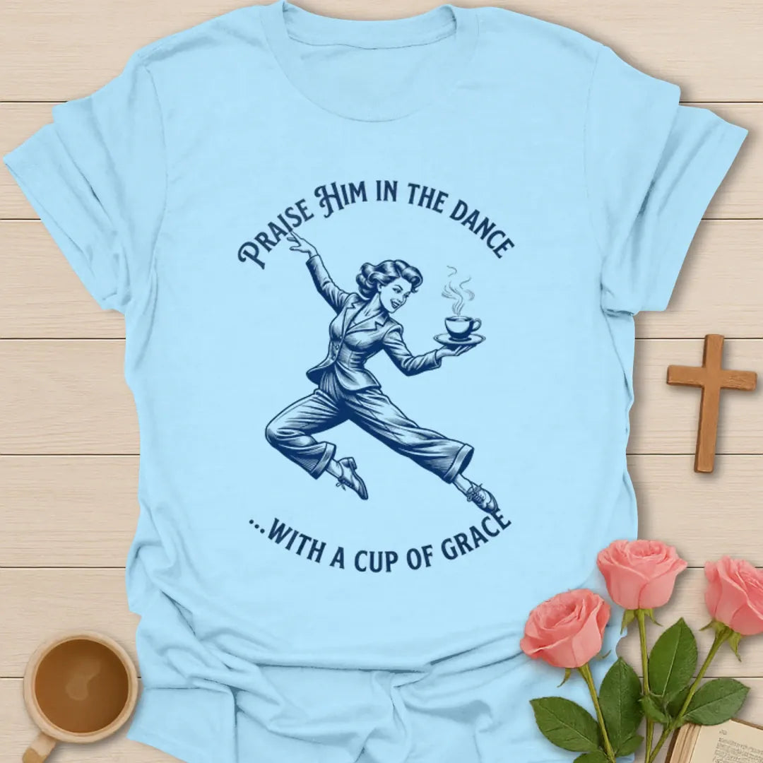 Dance With A Cup Of Grace shirt with dancer holding a steaming cup and vintage blue line art. - Light Blue