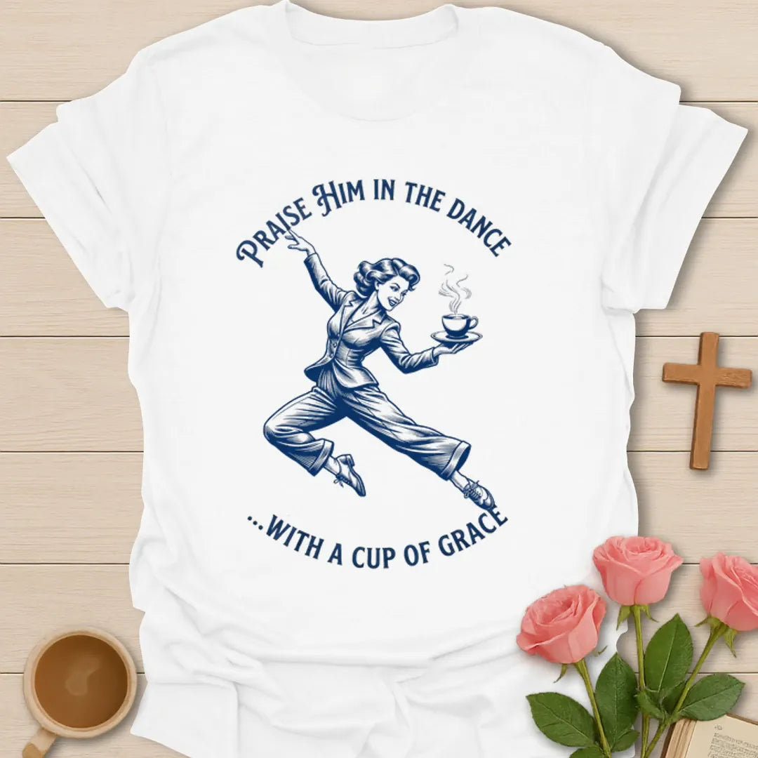 Dance With A Cup Of Grace shirt with dancer holding a steaming cup and vintage blue line art. - White