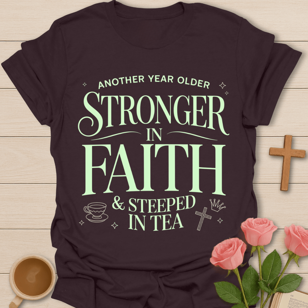 Stronger in Faith Christian Tea T-Shirt T-Shirt