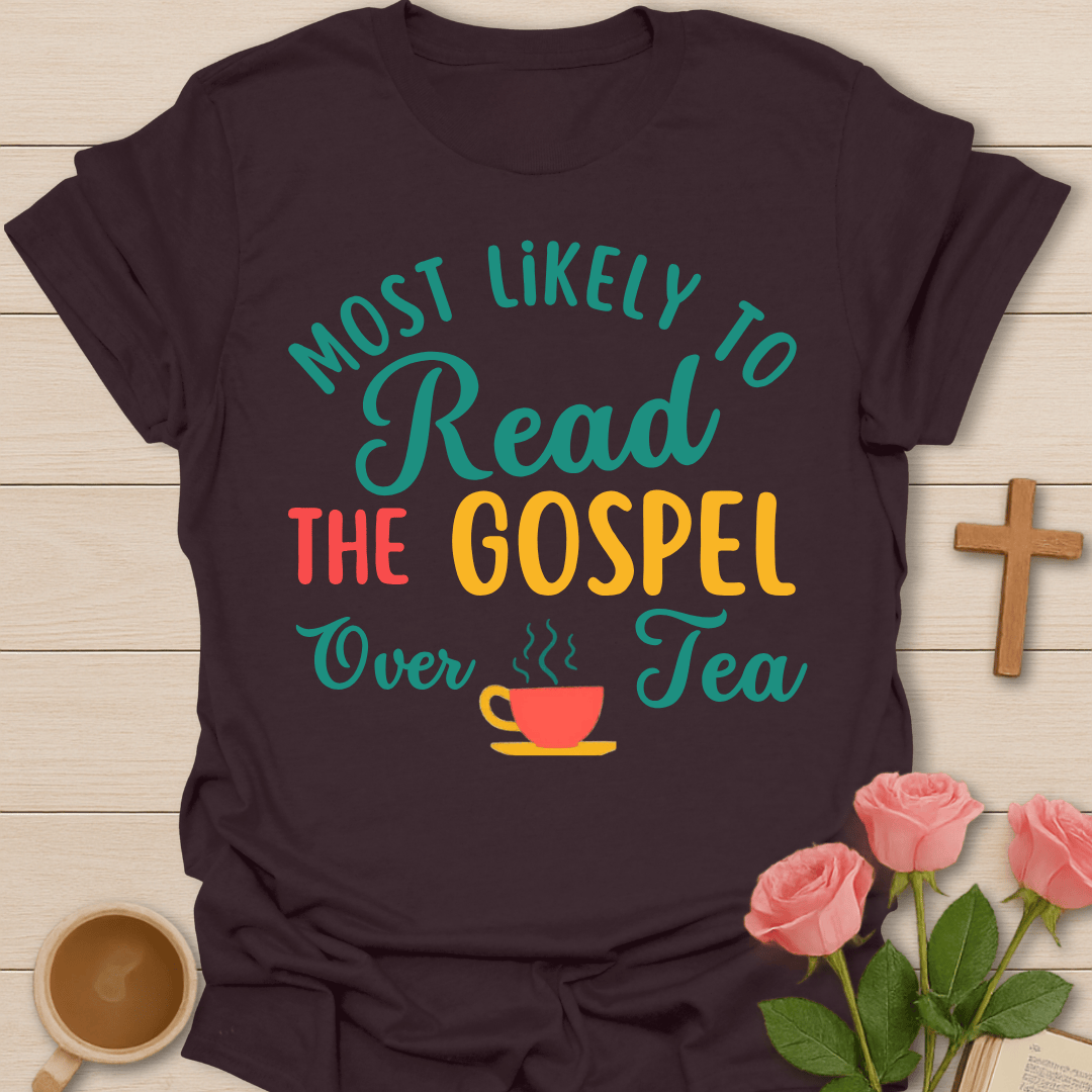 Read Gospel Over Tea  T-Shirt T-Shirt