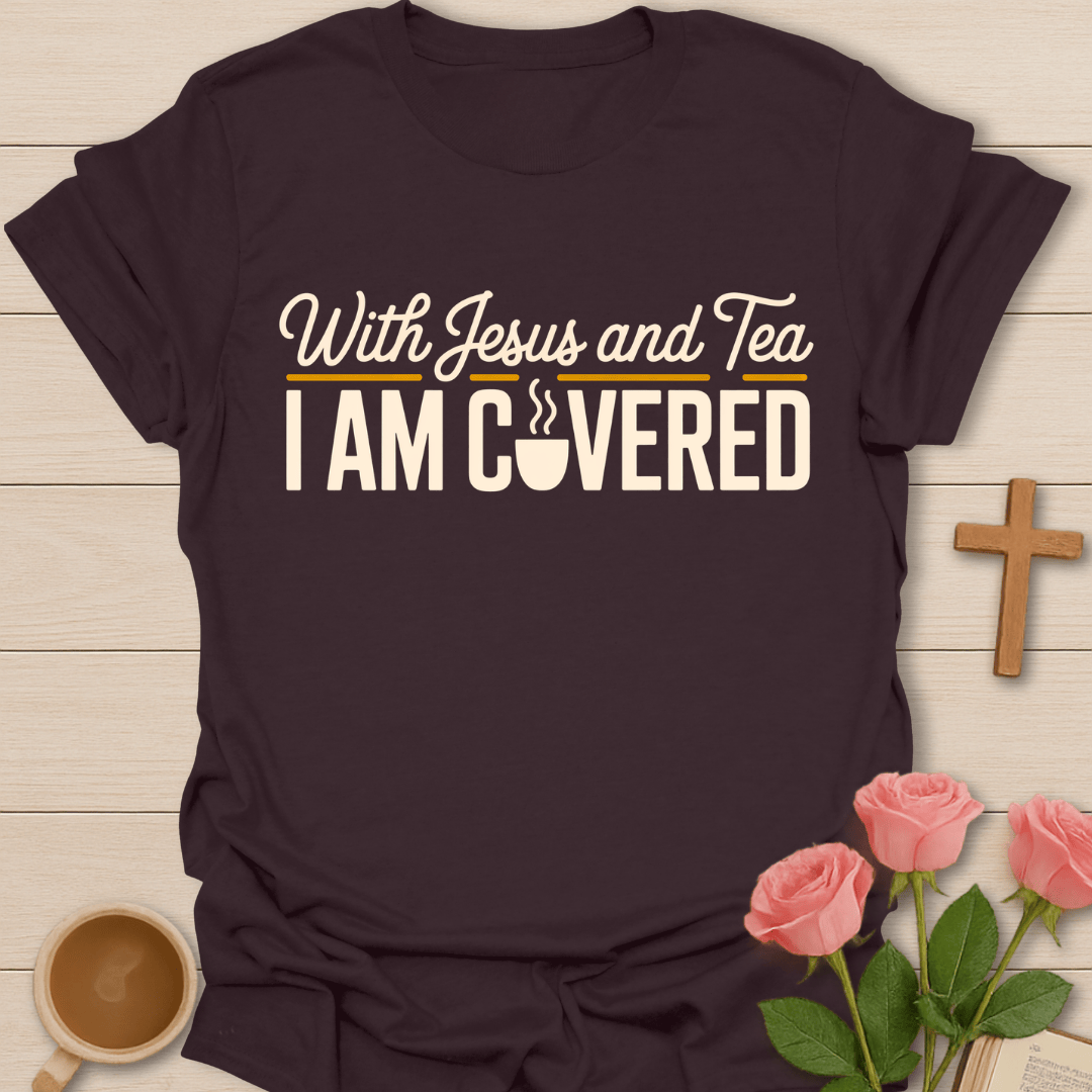Covered in Faith Tea  T-Shirt T-Shirt