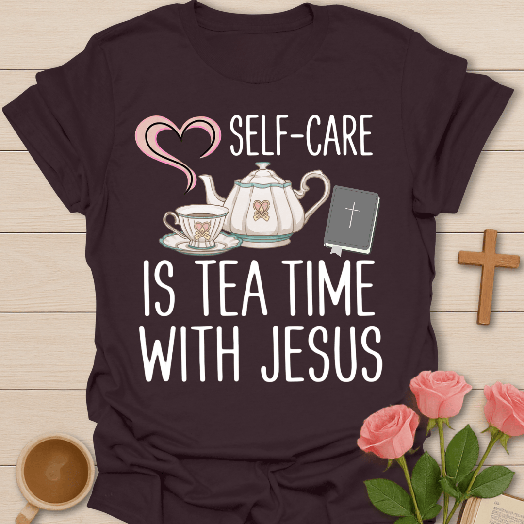 Self Care Is Tea Time With Jesus T-Shirt T-Shirt
