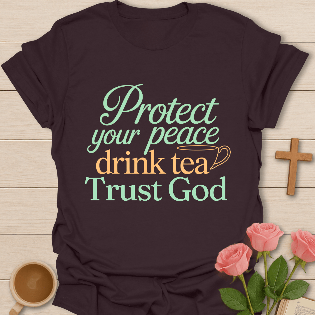 Protect Your Peace Faith Tea T-Shirt T-Shirt