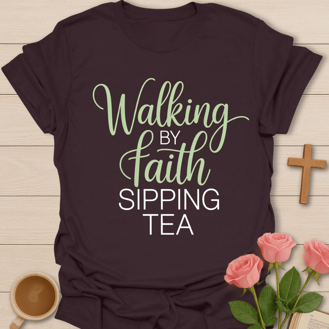Walking by Faith Tea Lover T-Shirt T-Shirt