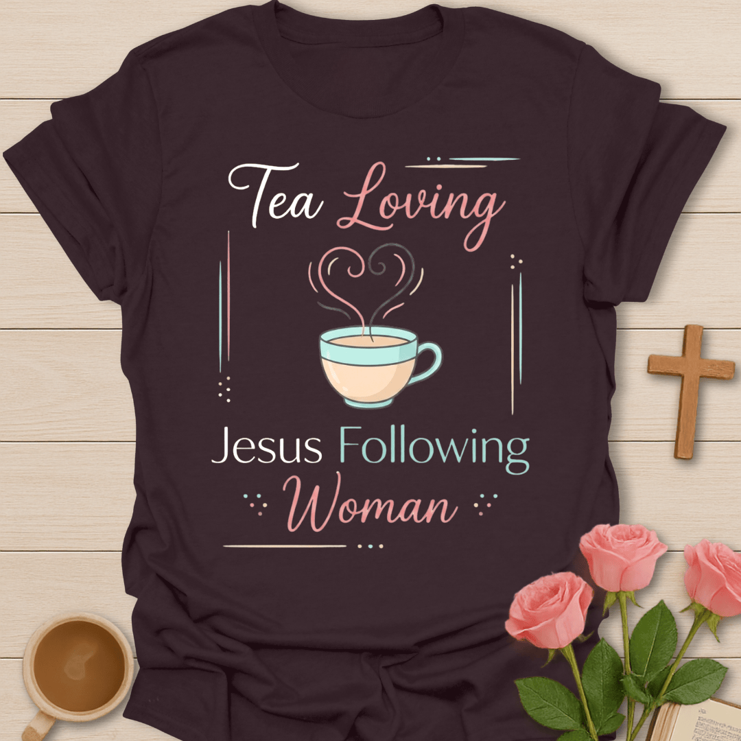 Tea Loving Faith Woman T-Shirt T-Shirt