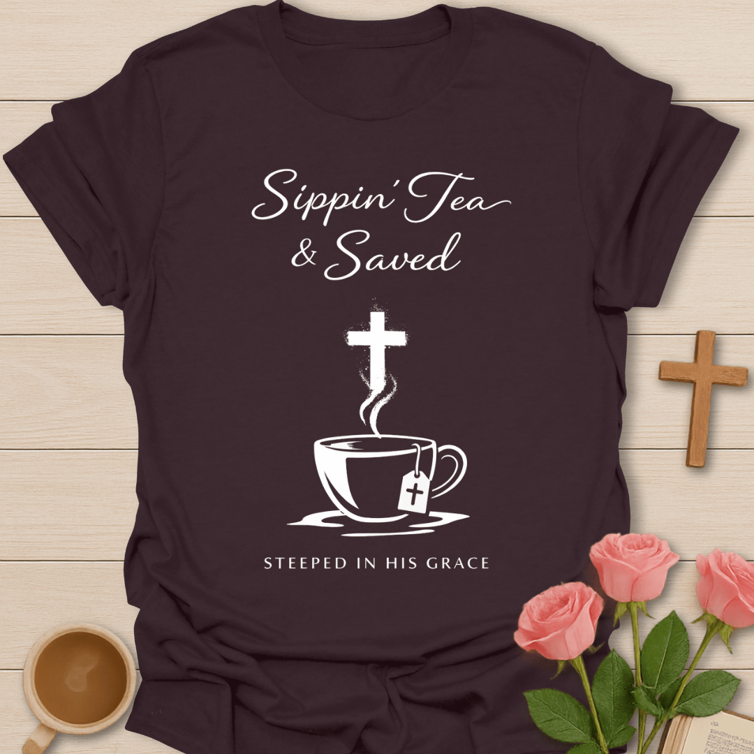 Sippin' Tea & Saved T-Shirt T-Shirt