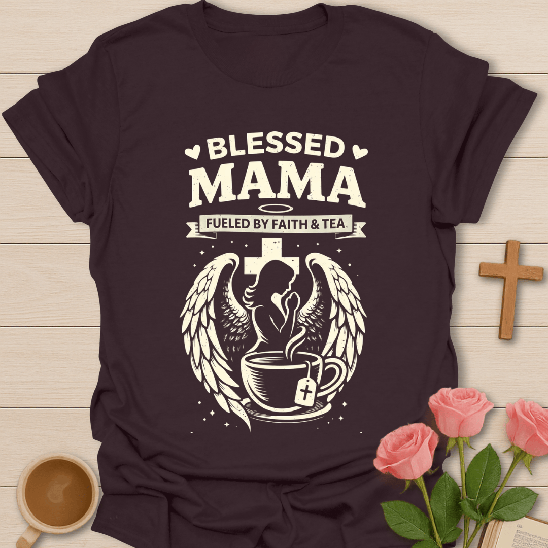 Blessed Mama Faith & Tea T-Shirt T-Shirt