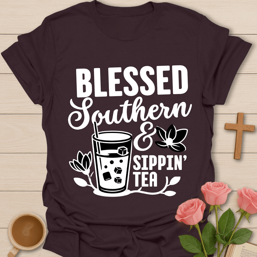 Blessed Southern & Sippin' Tea T-shirt T-Shirt