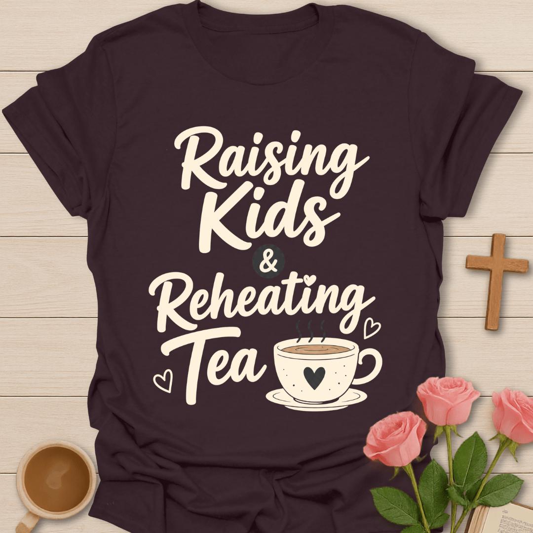 Raising Kids Reheating Tea T-Shirt T-Shirt